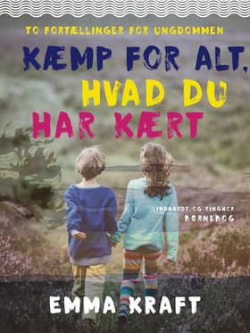 Kæmp for alt, hvad du har kært af Emma Kraft