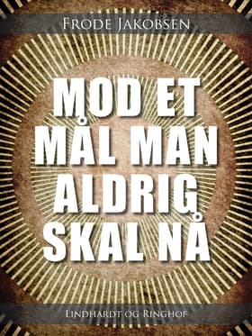 Mod et mål man aldrig skal nå af Frode Jakobsen