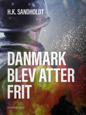 Danmark blev atter frit af H.k. Sandholdt