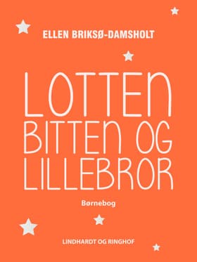Lotten, Bitten og Lillebror af Ellen Briksø-Damsholt