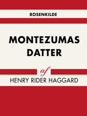 Montezumas datter af Henry Rider Haggard