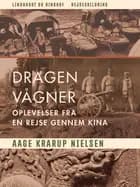 Dragen vågner. Oplevelser fra en rejse gennem Kina