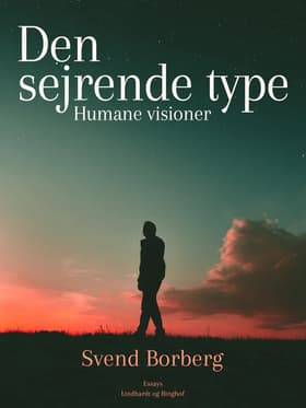 Den sejrende type. Humane visioner af Svend Borberg