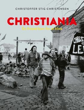 Christiania - en fristad kom for at blive af Christoffer Rosenløv Stig Christensen