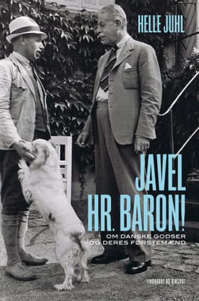 Javel, hr. baron! Om danske godser og deres førstemænd af Helle Juhl