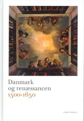 Danmark og renæssancen 1500-1650 af .