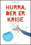 Hurra, der er krise af Dorte Skovgaard Wihre