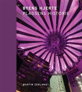 Byens hjerte - pladsens historie af Martin Zerlang
