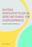 Nutidige kropsopfattelser og deres betydning for sygeplejepraksis