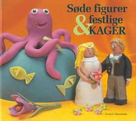 Søde figurer & festlige kager af Svend Ahnstrøm