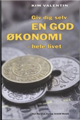 Giv dig selv en god økonomi - hele livet af Kim Valentin