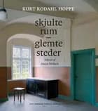 Skjulte rum - glemte steder