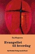 Evangeliet til hverdag af Kaj Mogensen