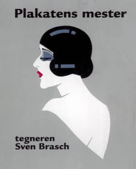Plakatens mester - tegneren Sven Brasch af Peter Holst Eriksen