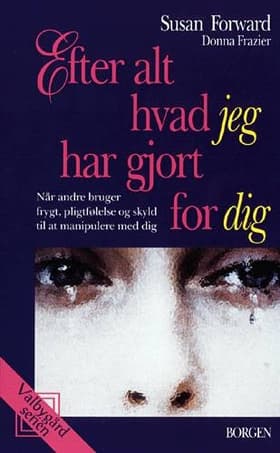 Efter alt hvad jeg har gjort for dig af Susan Forward