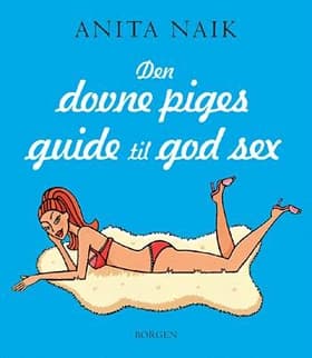 Den dovne piges guide til god sex af Anita Naik