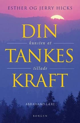 Din tankes kraft af Esther og Jerry Hicks