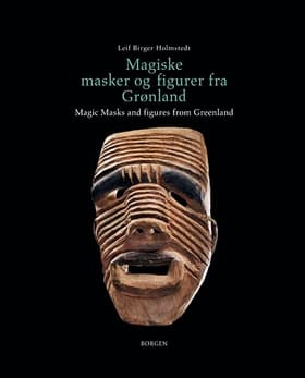 Magiske masker og figurer fra Grønland af Leif Holmstedt