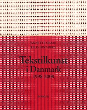 Tekstilkunst i Danmark 1998-2008 af Annette Graae