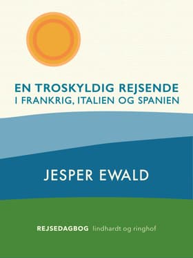 En troskyldig rejsende i Frankrig, Italien og Spanien af Jesper Ewald