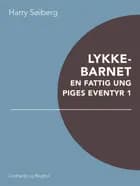 Lykkebarnet: En fattig ung piges eventyr 1