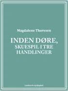 Inden døre, Skuespil i tre handlinger