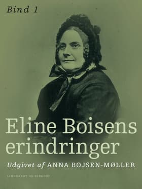 Eline Boisens erindringer. Bind 1 af Eline Boisen