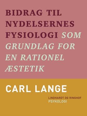 Bidrag til nydelsernes fysiologi som grundlag for en rationel æstetik af Carl Lange