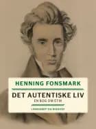 Det autentiske liv. En bog om etik