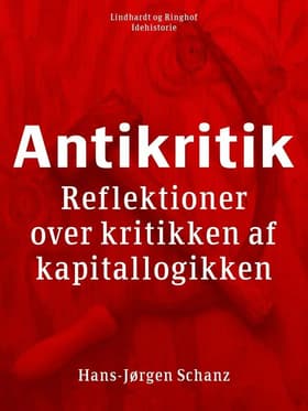 Antikritik. Reflektioner over kritikken af kapitallogikken af Hans-Jørgen Schanz