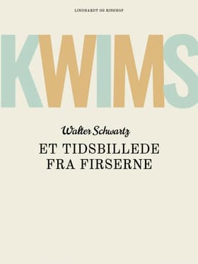 Kwims. Et tidsbillede fra firserne af Walter Schwartz