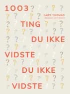 1003 ting du ikke vidste du ikke vidste