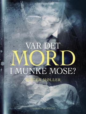 Var det mord i Munke Mose? af Birger Møller