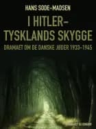 I Hitler-Tysklands skygge. Dramaet om de danske jøder 1933-1945