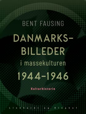 Danmarksbilleder - i massekulturen 1944-1946 af Bent Fausing