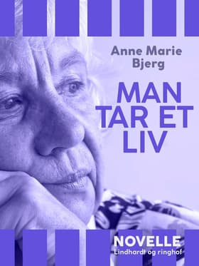 Man ta‘r et liv af Anne marie Bjerg