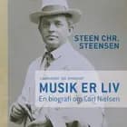 Musik er liv. En biografi om Carl Nielsen