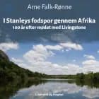 I Stanleys fodspor gennem Afrika. 100 år efter mødet med Livingstone