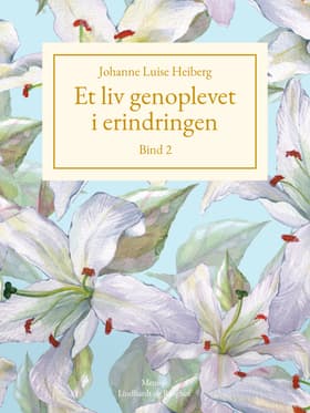Et liv genoplevet i erindringen, Bind 2 af Johanne Luise Heiberg