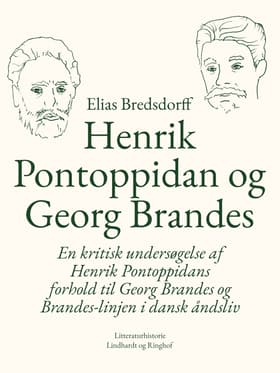 Henrik Pontoppidan og Georg Brandes. En kritisk undersøgelse af Henrik Pontoppidans forhold til Georg Brandes og Brandes-linjen i dansk åndsliv af Elias Bredsdorff