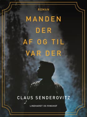 Manden der af og til var der af Claus Senderovitz