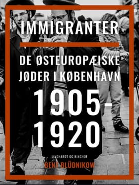 Immigranter. De østeuropæiske jøder i København 1905-1920 af Bent Blüdnikow