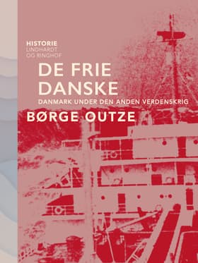De frie danske. Danmark under den anden verdenskrig af Børge Outze