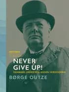 Never Give Up! Danmark under den anden verdenskrig