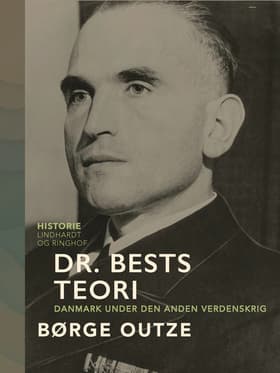 Dr. Bests teori. Danmark under den anden verdenskrig af Børge Outze