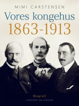 Vores kongehus 1863-1913 af Mimi Carstensen