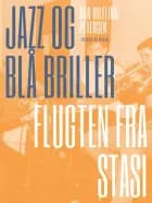 Jazz og blå briller - Flugten fra Stasi