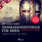 Danmarkshistorier for børn (16) (år 1536-1660) - Maren Splid: En heks