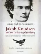 Jakob Knudsen mellem Luther og Grundtvig af Knud Nyboe Rasmussen