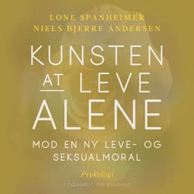 Kunsten at leve alene. Mod en ny leve- og seksualmoral af Lone Spanheimer